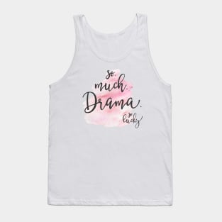 so much drama Tank Top